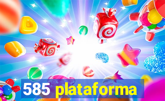 585 plataforma